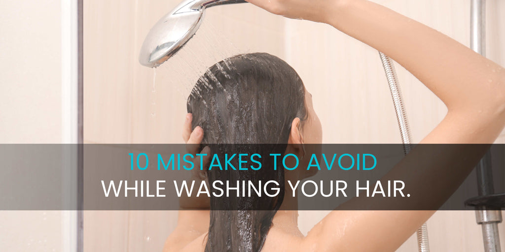 10 Mistakes to Avoid While Washing your Hair.