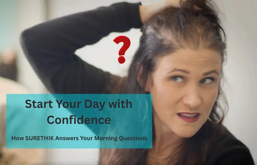 Start Your Day with Confidence: How SURETHIK Answers Your Morning Questions