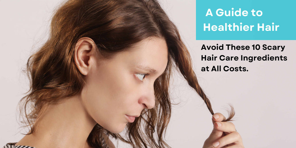 Avoid These 10 Scary Hair Care Ingredients at All Costs