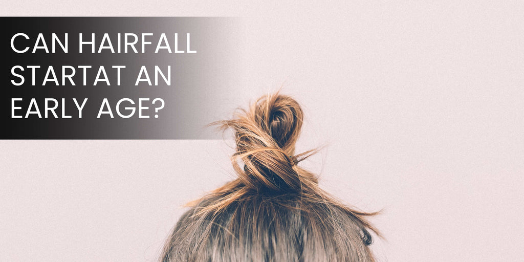 Can hairfall start at an early age?